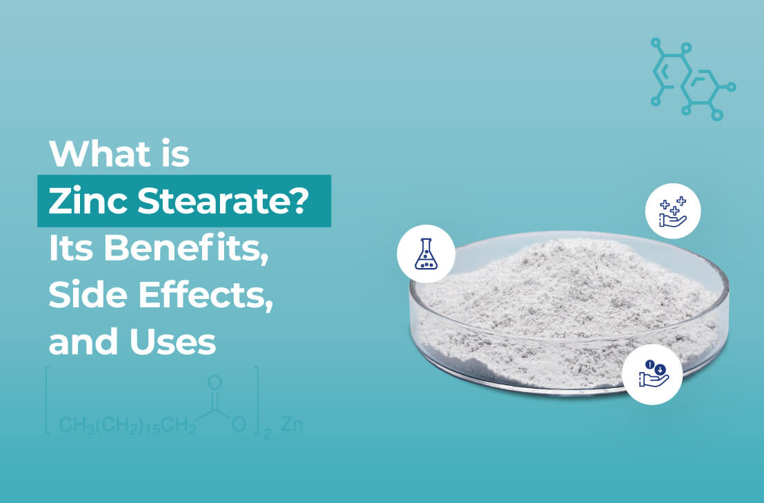 Zinc Stearate? It's Benefits, Side Effects, and Uses