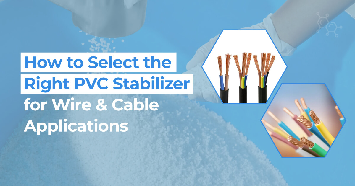 How to Select the Right PVC Stabilizer for Wire & Cable Applications