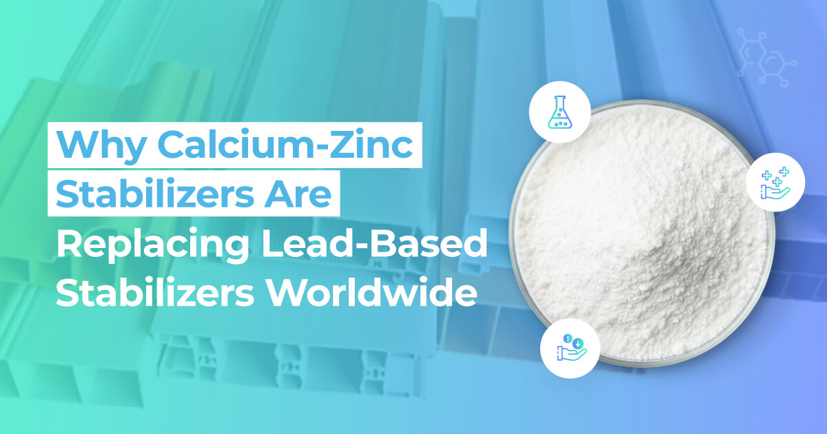 Why Calcium-Zinc Stabilizers Are Replacing Lead-Based Stabilizers Worldwide